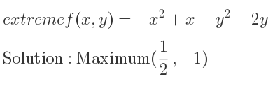The extreme f(x,y)=-x^2+x-y^2-2y is Maximum(1/2 ,-1)